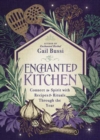 Image for Enchanted Kitchen : Connect to Spirit with Recipes &amp; Rituals through the Year