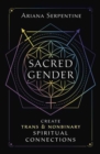Image for Sacred Gender : Create Trans and Nonbinary Spiritual Connections