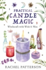 Image for Practical Candle Magic : Witchcraft with Wick &amp; Wax