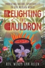Image for Relighting the Cauldron : Embracing Nature Spirituality in Our Modern World