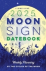 Image for Llewellyn&#39;s 2025 Moon Sign Datebook : Weekly Planning by the Cycles of the Moon