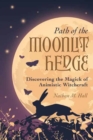 Image for Path of the moonlit hedge  : discovering the magick of animistic witchcraft