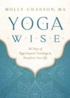 Image for Yoga wise  : 365 days of yoga-inspired teachings to transform your life