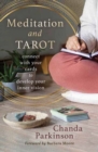 Image for Meditation and Tarot : Connect with the Cards to Develop Your Inner Vision