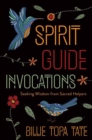 Image for Spirit Guide Invocations : Seeking Wisdom from Sacred Helpers