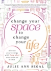 Image for Change Your Space to Change Your Life : Elevate Your Energy with Feng Shui One Room at a Time