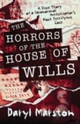 Image for The Horrors of the House of Wills : A True Story of a Paranormal Investigator&#39;s Most Terrifying Case