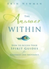 Image for The Answer Within : How to Access Your Spirit Guides for Alignment and Abundance