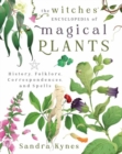 Image for The Witches&#39; Encyclopedia of Magical Plants : History, Folklore, Correspondences, and Spells