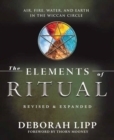 Image for The Elements of Ritual : Air, Fire, Water, and Earth in the Wiccan Circle