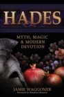 Image for Hades : Myth, Magic &amp; Modern Devotion