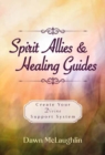 Image for Spirit Allies &amp; Healing Guides : Create Your Divine Support System