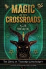 Image for Magic at the Crossroads : The Devil in Modern Witchcraft