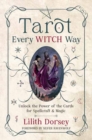 Image for Tarot Every Witch Way : Unlock the Power of the Cards for Spellcraft &amp; Magic
