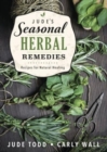 Image for Jude&#39;s Seasonal Herbal Remedies : Recipes for Natural Healing