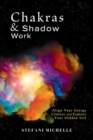 Image for Chakras &amp; Shadow Work : Align Your Energy Centers and Explore Your Hidden Self