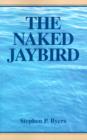 Image for The Naked Jaybird : An Intrigue That Would Destroy America