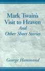 Image for Mark Twain&#39;s Visit to Heaven: And Other Short Stories