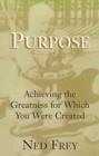 Image for Purpose: Achieving the Greatness for Which You Were Created