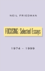 Image for Focusing: Selected Essays : 1974-1999