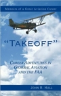 Image for Takeoff : Career Adventures in General Aviation and the FAA: Memoirs of a Great Aviation Career