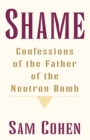 Image for Shame : Confessionas of the Father of the Neutron Bomb