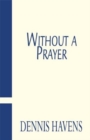 Image for Without a Prayer