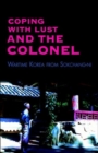 Image for Coping with Lust and the Colonel: Wartime Korea from Sokchang-Ni