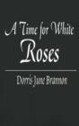 Image for A Time for White Roses