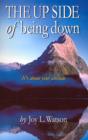 Image for The Up Side of Being Down: A Simple Guide for Healing Negativity with Mind Fitness
