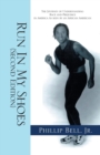 Image for Run in My Shoes : The Journey of Understanding Race and Prejudice in America as Seen by an African American
