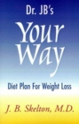 Image for Dr. JB&#39;s Your Way Diet Plan for Weight Loss