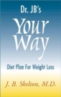 Image for Dr. JB&#39;s Your Way Diet Plan for Weight Loss