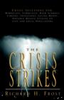 Image for The Crisis Strikes : Crisis Solutions For: Workplace, Community, High Schools, Careers, Inventions, Saving Money, Possible Missile Attacks on City and Local Populations
