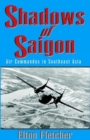 Image for Shadows of Saigon : Air Commandos in Southeast Asia