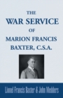 Image for The War Service of Marion Francis Baxter, C.S.A.