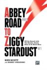 Image for Abbey Road to Ziggy Stardust  : off the record with the Beatles, Bowie, Elton &amp; so much more