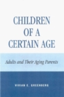 Image for Children of a Certain Age : Adults and Their Aging Parents