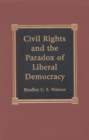 Image for Civil Rights and the Paradox of Liberal Democracy