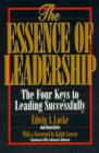 Image for The essence of leadership  : the four keys to leading successfully