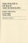 Image for The Politics of Race and Schooling : Public Education in Georgia, 1900-1961