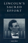 Image for Lincoln&#39;s Sacred Effort : Defining Religion&#39;s Role in American Self-Government