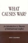 Image for What Causes War? : An Introduction to Theories of International Conflict