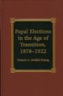 Image for Papal Elections in the Age of Transition, 1878-1922