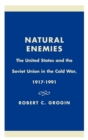 Image for Natural Enemies : The United States and the Soviet Union in the Cold War, 1917-1991