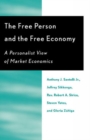 Image for The Free Person and the Free Economy : A Personalist View of Market Economics
