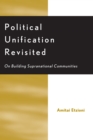 Image for Political Unification Revisited : On Building Supranational Communities
