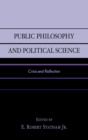 Image for Public philosophy and political science  : crisis and reflection