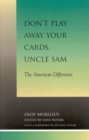 Image for Don&#39;t Play Away Your Cards, Uncle Sam