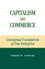 Image for Capitalism and Commerce : Conceptual Foundations of Free Enterprise